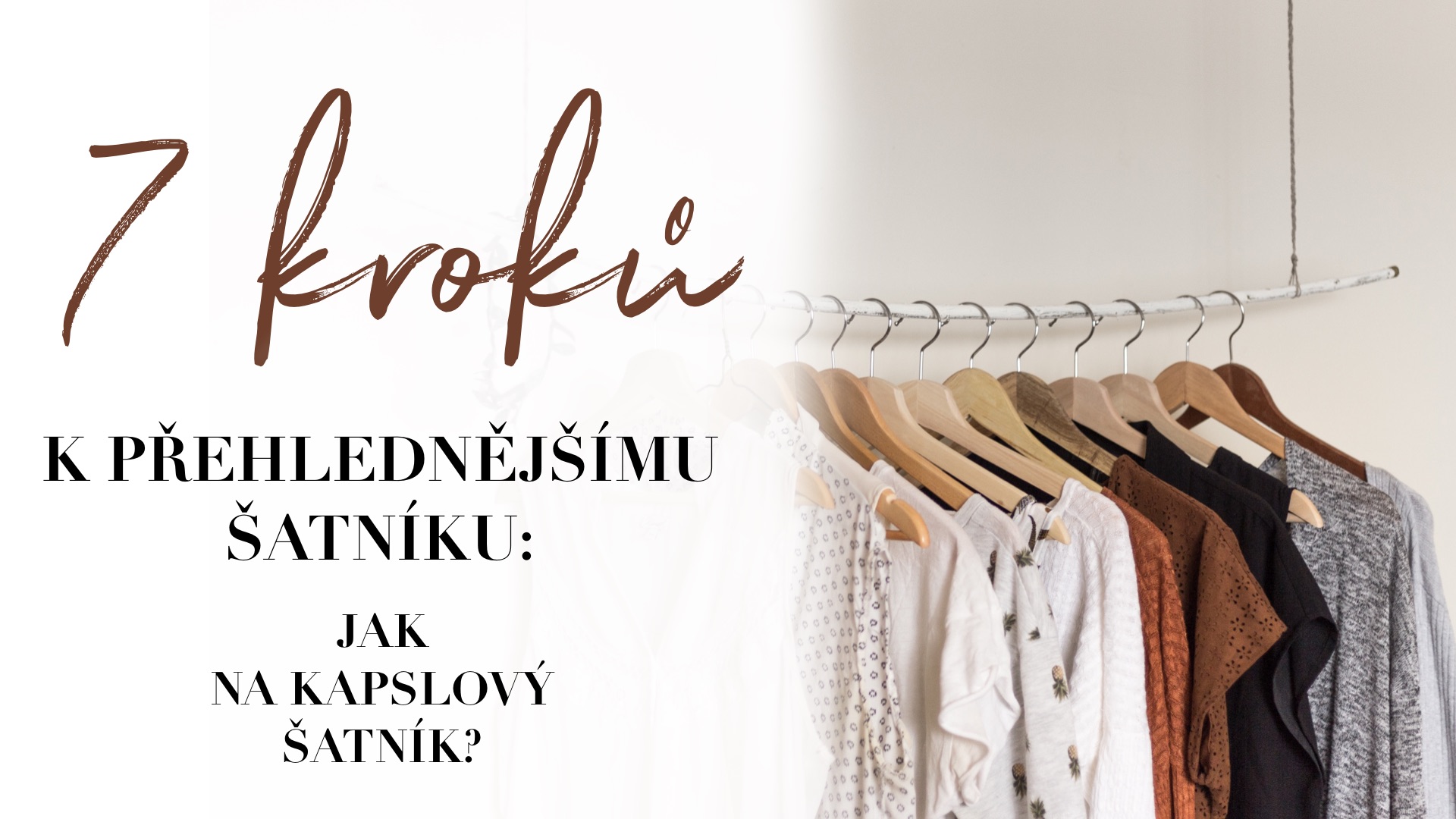 7 kroků k přehlednějšímu šatníku: Jak sestavit kapsulový šatník?