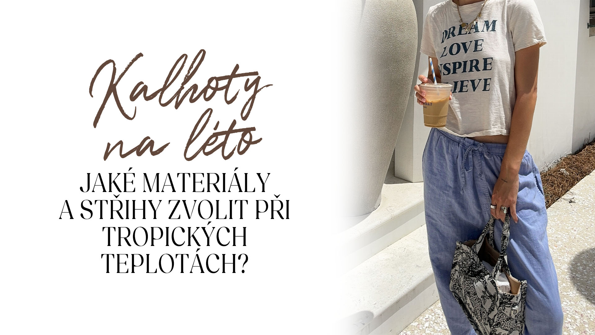 Kalhoty na léto. Jaké materiály a střihy zvolit při tropických teplotách?