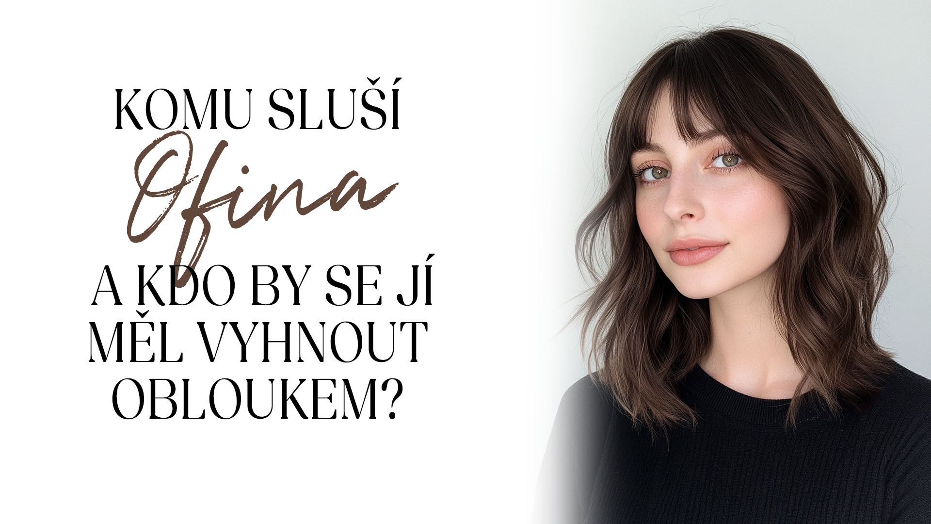 Komu sluší ofina a kdo by se jí měl vyhnout obloukem?