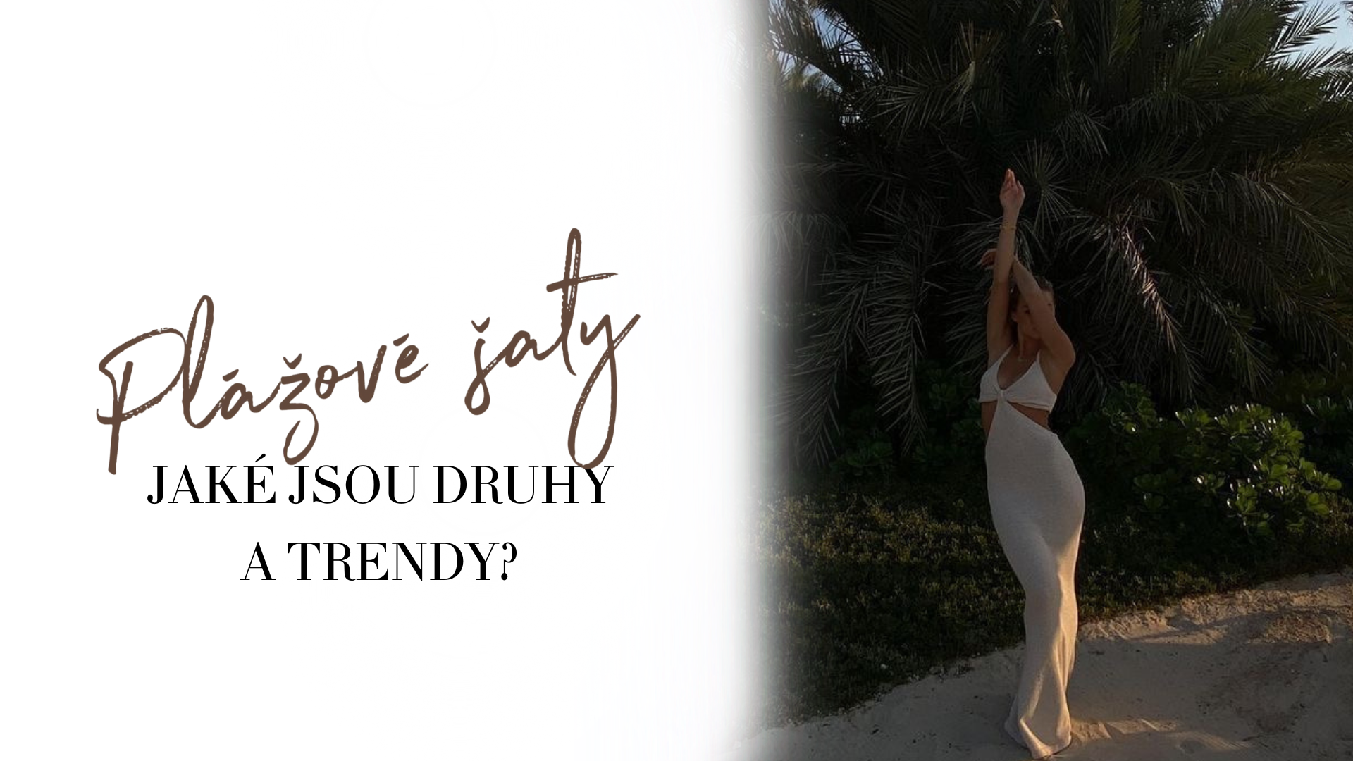 Plážové šaty: Jaké jsou druhy a trendy?