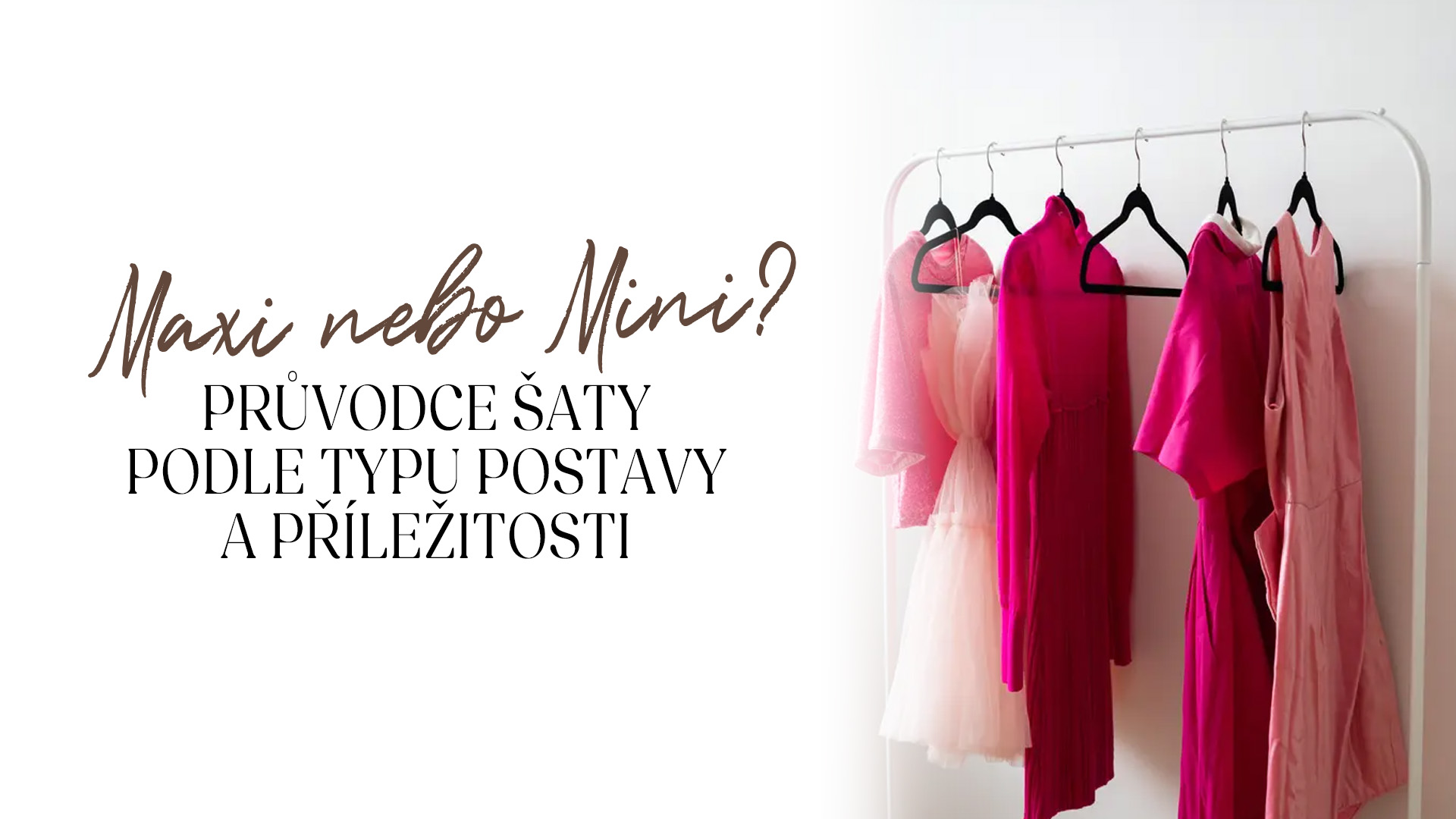 Maxi nebo mini? Průvodce šaty podle typu postavy a příležitosti